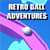 Retro Ball Adventures