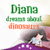 Diana dreams about Dinosaurs Free