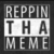 REPPIN THA MEME