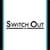 Switch Out