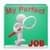 My Perfect Job
