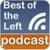 BEST OF THE LEFT PODCAST APP